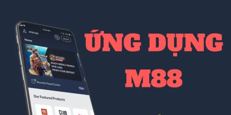 Cách 3: Sử dụng app nhà cái M88